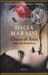 Dacia Maraini - Chiara di Assisi. Elogio della disobbedienza