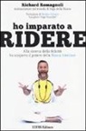 Richard Romagnoli - Ho imparato a ridere. Alla ricerca della felicità ho scoperto il potere della «risata interiore»