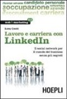 Luca Conti - Lavoro e carriera con LinkedIn. Il social network per il mondo del business senza più segreti