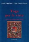 Lucia Gaudenzi, G. Franco Guerra - Yoga per la vista