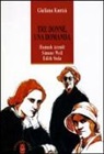 Giuliana Kantzá - Tre donne, una domanda. Hannah Arendt, Simone Weil, Edith Stein