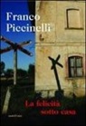 Franco Piccinelli - La felicità sotto casa
