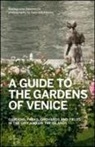 Mariagrazia Dammicco, Gabriele Kostas - A guide to the gardens of Venice. Gardens, parks, orchards and fields in the city and on the islands