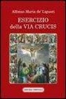 Alfonso Maria de' Liguori (sant'), Alfonso Maria Liguori - Esercizio della via Crucis