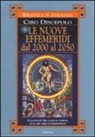 Ciro Discepolo - Le nuove effemeridi dal 2000 al 2050