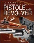 A. E. Hartink - La grande enciclopedia delle pistole e dei revolver