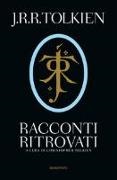 John Ronald Reuel Tolkien, C. Tolkien - Racconti ritrovati
