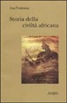 Leo Frobenius - Storia della civiltà africana
