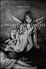 Bianca Garavelli - L'oscurità degli angeli