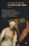 Oliver Pötzsch - La figlia del boia