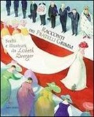 Jacob Grimm, Wilhelm Grimm, Lisbeth Zwerger - Racconti dei fratelli Grimm