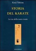 Kenji Tokitsu - Storia del karate. La via della mano vuota
