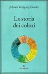Johann Wolfgang von Goethe - La storia dei colori