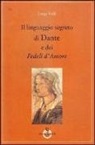 Luigi Valli - Il linguaggio segreto di Dante e dei «Fedeli d'amore»