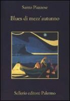 Santo Piazzese - Blues di mezz'autunno