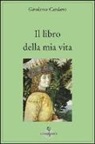 Girolamo Cardano - Il libro della mia vita