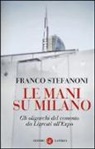 Franco Stefanoni - Le mani su Milano. Gli oligarchi del cemento da Ligresti all'Expo