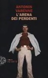 Antonin Varenne - L' arena dei perdenti