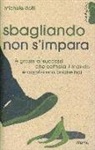 Michele Dotti - Sbagliando non s'impara. È grazie ai successi che cambia il mondo e cambiamo anche noi