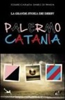 Rosario Carraffa, Daniele Di Frangia - La grande storia dei derby Palermo-Catania