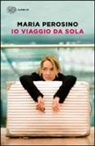 Maria Perosino - Io viaggio da sola