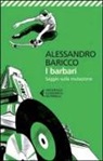 Alessandro Baricco - I barbari. Saggio sulla mutazione