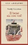 Vasilij Grossman - Il bene sia con voi!