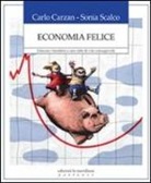 Carlo Carzan, Sonia Scalco - Economia felice. Educare i bambini a uno stile di vita consapevole