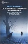 Fred Vargas - La seconda trilogia Adamsberg: Sotto i venti di Nettuno-Nei boschi eterni-Un luogo incerto