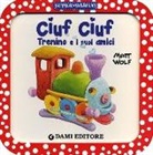 Anna Casalis, M. Wolf - Ciuf Ciuf trenino e i suoi amici