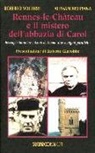 Alessandro Piana, Roberto Volterri - Rennes-le-Château e il mistero dell'abbazia di Carol