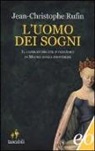 Jean-Christophe Rufin - L'uomo dei sogni