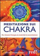 Saradananda Swami - Meditazione sui chakra. Per ritrovare l'energia, la creatività, la concentrazione