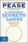 Allan Pease, Barbara Pease - Il linguaggio segreto dell'amore. Perché sono le donne a scrivere le regole e gli uomini non le hanno mai lette