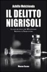 Achille Melchionda - Il delitto Nigrisoli. Il caso che negli anni '60 sconvolse Bologna e l'Italia intera