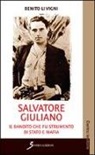Benito Li Vigni - Salvatore Giuliano. Il bandito che fu strumento di Stato e mafia