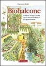 Francesco Beldì - Biobalcone. Coltivare ortaggi e aromi con il metodo biologico e la permacultura