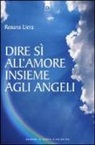 Rosana Liera - Dire sì all'amore insieme agli angeli