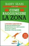 Bill Lawren, Barry Sears - Come raggiungere la Zona