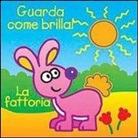 La fattoria. Guarda come brilla!