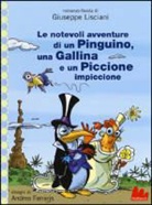 Giuseppe Lisciani, A. Ferraris - Le notevoli avventure di un pinguino, una gallina e un piccione impiccione
