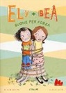 Annie Barrows, Sophie Blackall - Buone per forza. Ely + Bea