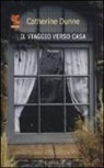 Catherine Dunne - Il viaggio verso casa