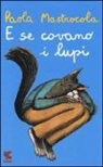 Paola Mastrocola, F. Matticchio - E se covano i lupi