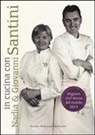 In cucina con Nadia e Giovanni Santini