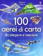 Hannah Ahmed, Brian Voakes, A. Tudor - 100 aerei di carta da piegare e lanciare