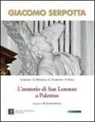 Giacomo Serpotta. L'oratorio di San Lorenzo a Palermo