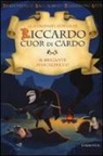 Pierdomenico Baccalario, Alessandro Gatti, A. Castellani - Il brigante Mascalzucco. Le sciagurate imprese di Riccardo Cuor di Cardo