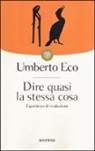 Umberto Eco - Dire quasi la stessa cosa. Esperienze di traduzione