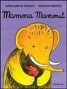 Nicoletta Bertelle, M. Loretta Giraldo, Maria Loretta Giraldo - Mamma mammut